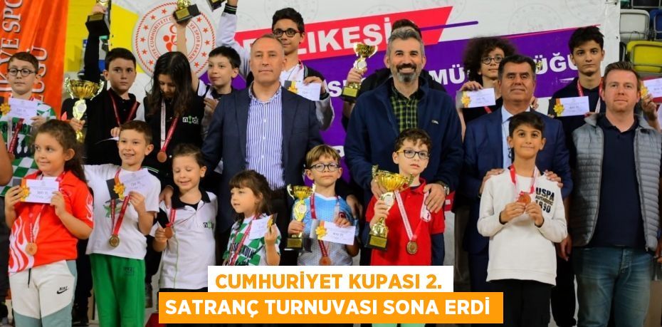 CUMHURİYET KUPASI 2. SATRANÇ TURNUVASI SONA ERDİ