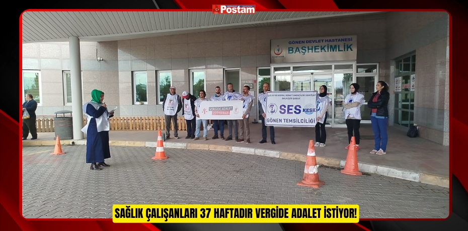 SAĞLIK ÇALIŞANLARI 37 HAFTADIR VERGİDE ADALET İSTİYOR!