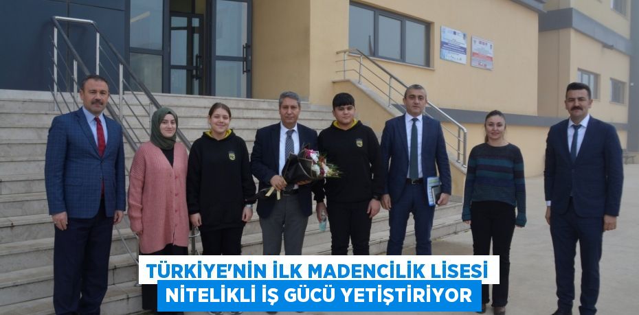 Türkiye'nin İlk Madencilik Lisesi Nitelikli İş Gücü Yetiştiriyor