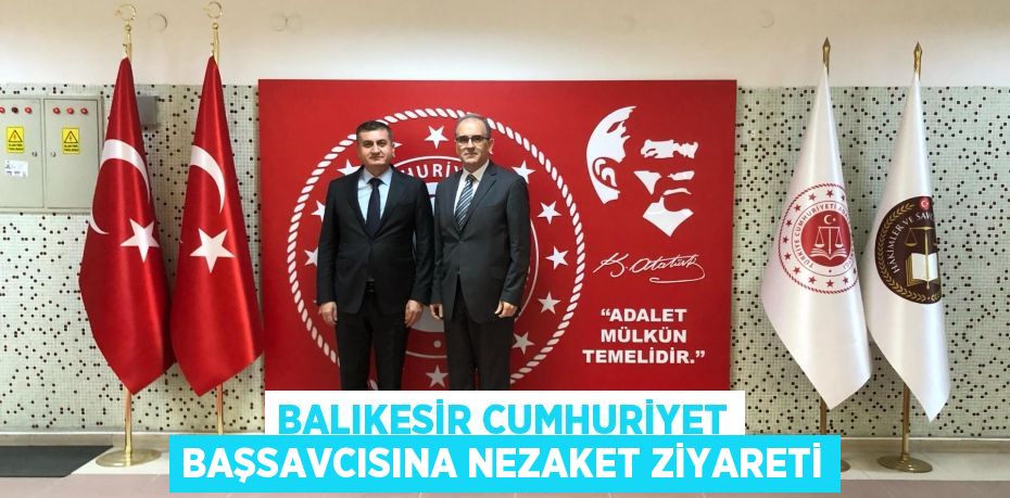 Balıkesir Cumhuriyet Başsavcısına Nezaket Ziyareti