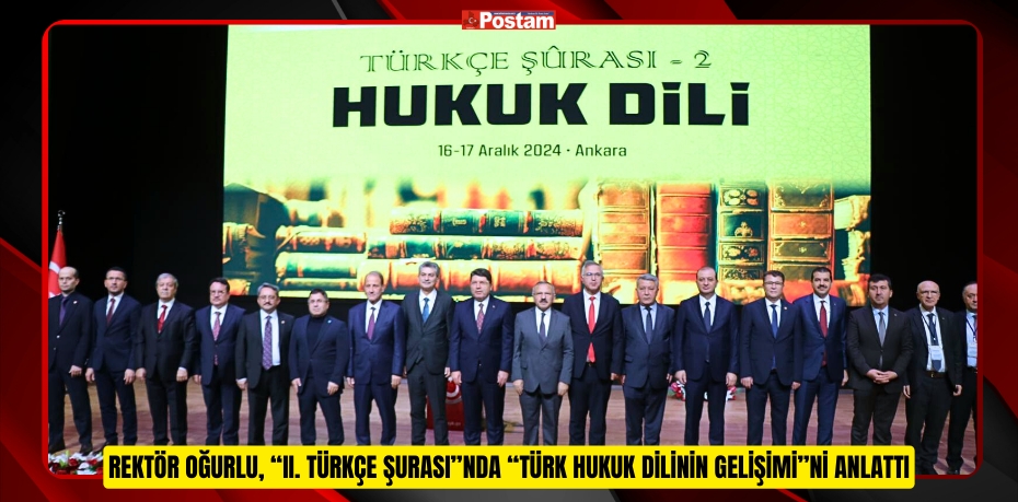 REKTÖR OĞURLU, “II. TÜRKÇE ŞURASI”NDA “JEO KÜLTÜREL BAĞLANTILARIYLA TÜRK HUKUK DİLİNİN GELİŞİMİ”Nİ ANLATTI