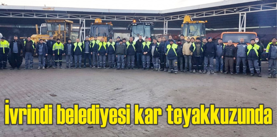 İvrindi belediyesi kar teyakkuzunda