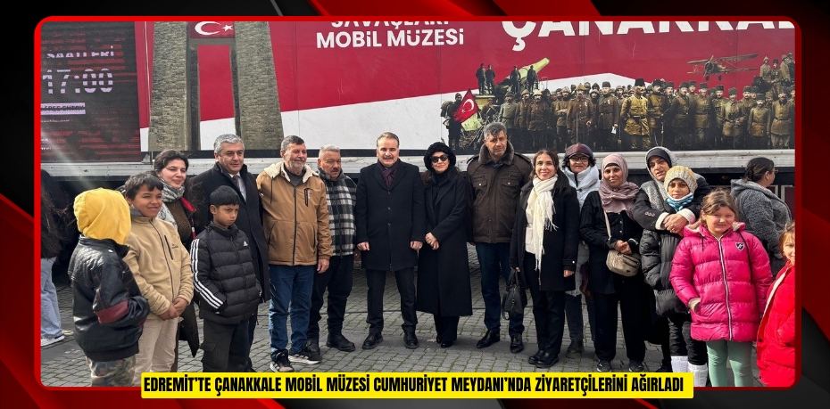 Edremit’te Çanakkale Mobil Müzesi Cumhuriyet Meydanı’nda ziyaretçilerini ağırladı