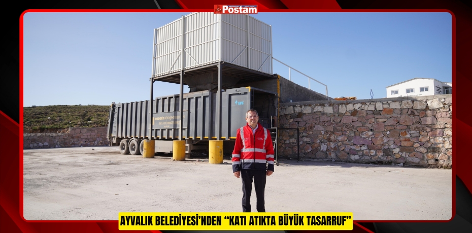 AYVALIK BELEDİYESİ’NDEN “KATI ATIKTA BÜYÜK TASARRUF”