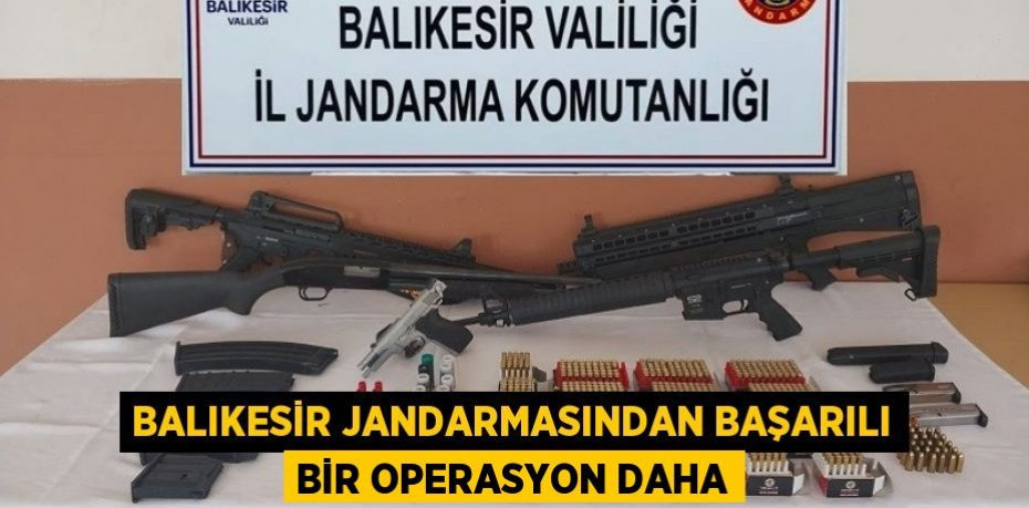 Balıkesir jandarmasından başarılı bir operasyon daha