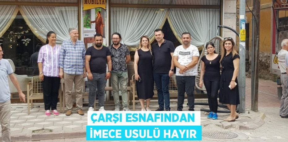 Çarşı esnafından imece usulü hayır