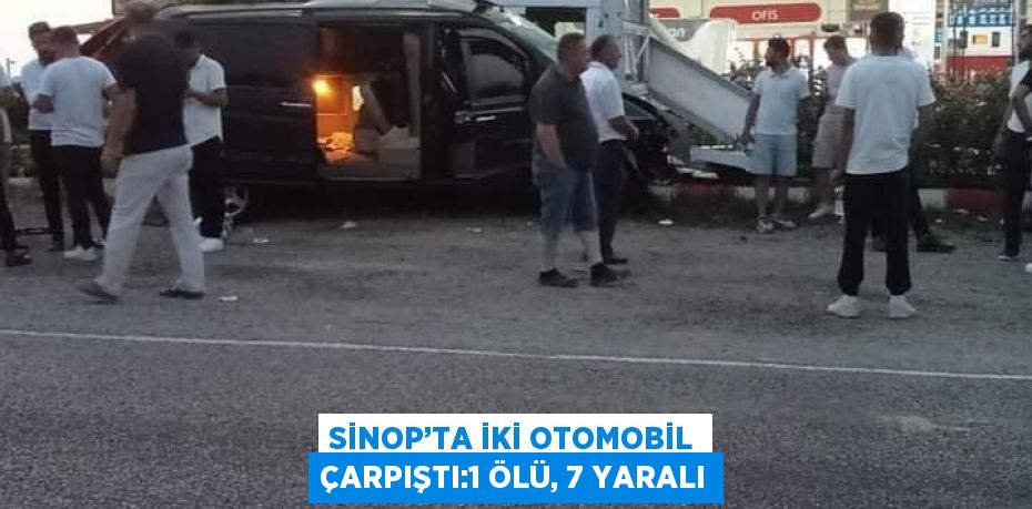 SİNOP’TA İKİ OTOMOBİL ÇARPIŞTI:1 ÖLÜ, 7 YARALI