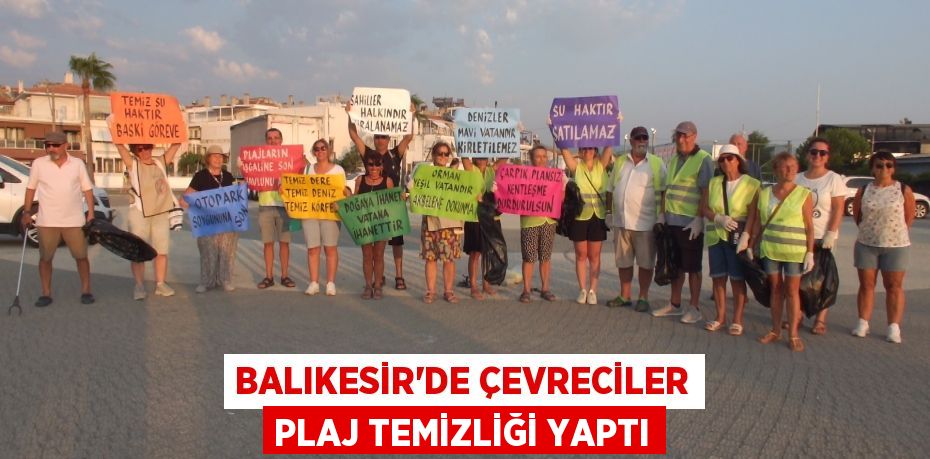 Balıkesir’de çevreciler plaj temizliği yaptı