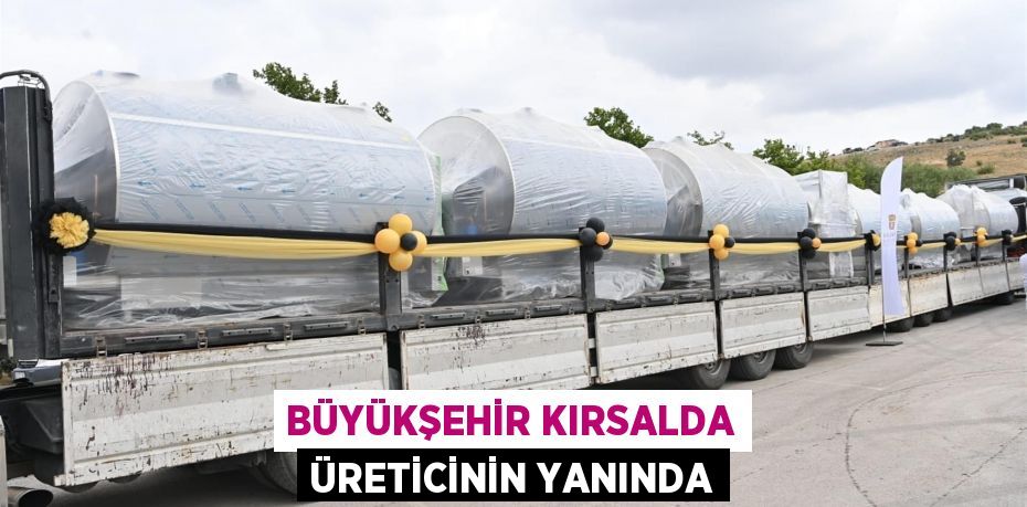 Büyükşehir kırsalda üreticinin yanında