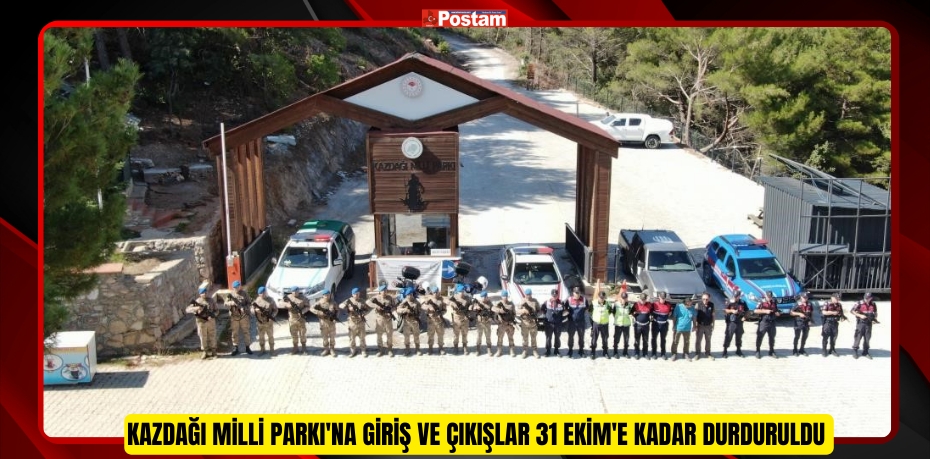 Kazdağı Milli Parkı'na giriş ve çıkışlar 31 Ekim'e kadar durduruldu