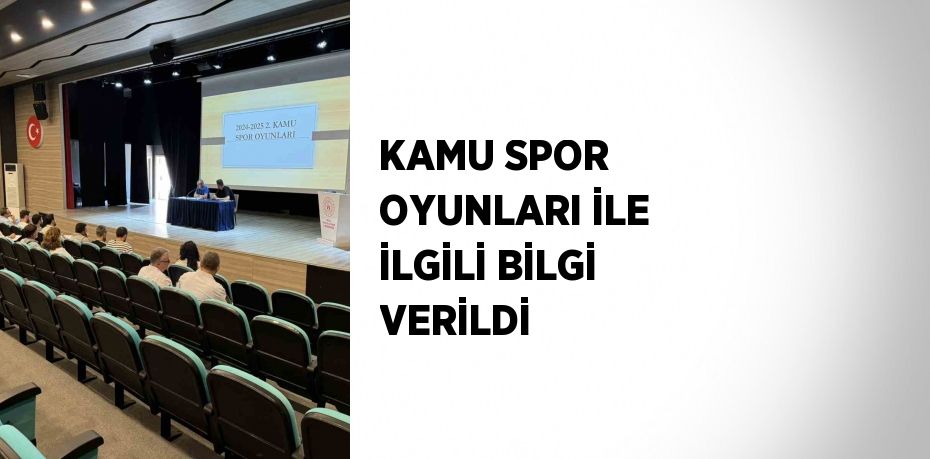 KAMU SPOR OYUNLARI İLE İLGİLİ BİLGİ VERİLDİ