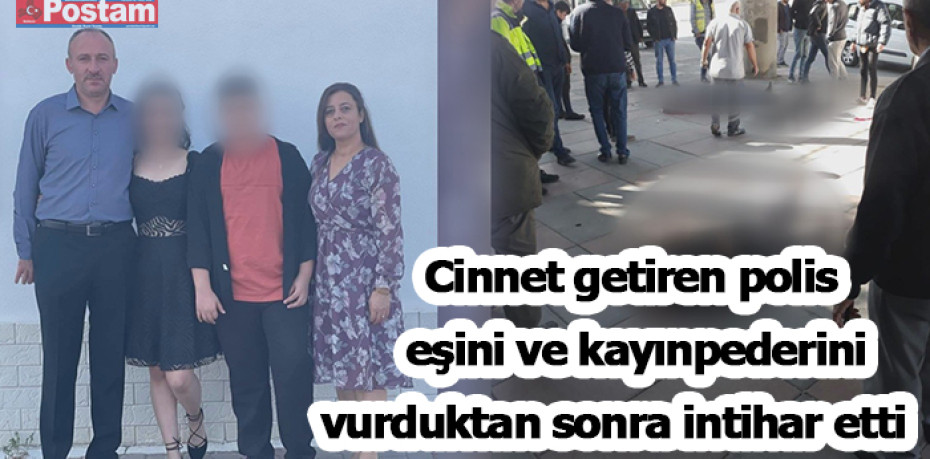 Cinnet getiren polis  eşini ve kayınpederini vurduktan sonra intihar etti