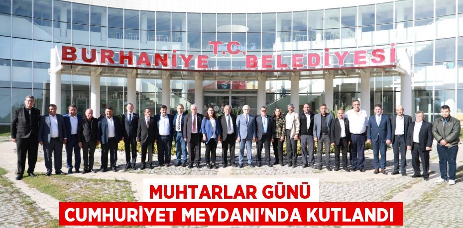 Muhtarlar Günü Cumhuriyet Meydanı'nda Kutlandı