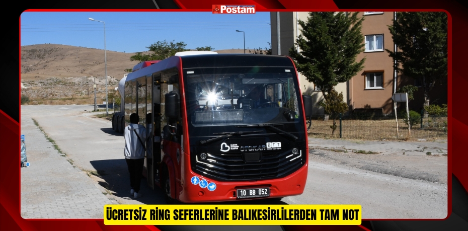 ÜCRETSİZ RİNG SEFERLERİNE BALIKESİRLİLERDEN TAM NOT