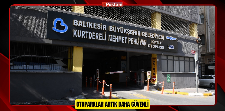 Otoparklar artık daha güvenli