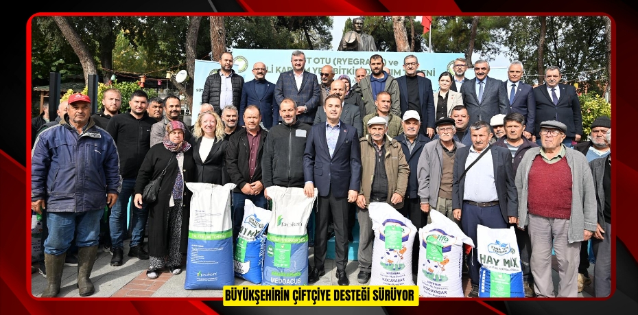 BÜYÜKŞEHİRİN ÇİFTÇİYE DESTEĞİ SÜRÜYOR