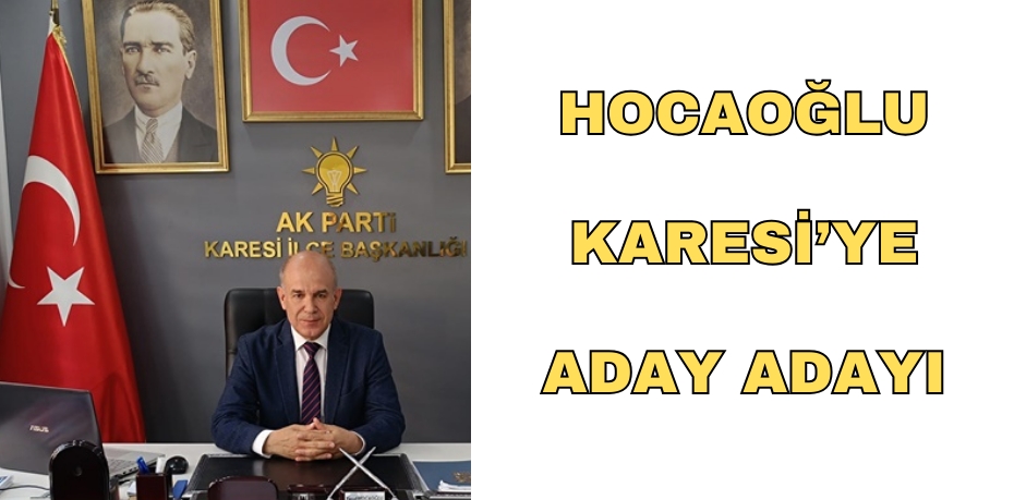 HOCAOĞLU KARESİ’YE ADAY