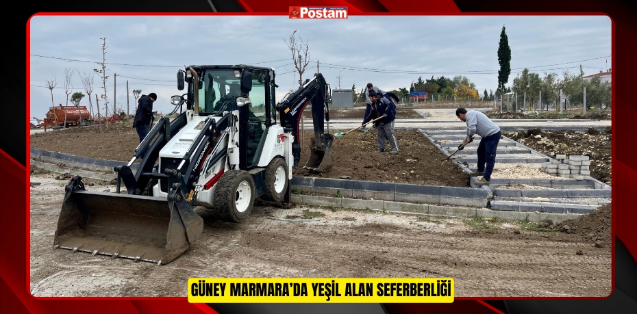 GÜNEY MARMARA’DA YEŞİL ALAN SEFERBERLİĞİ