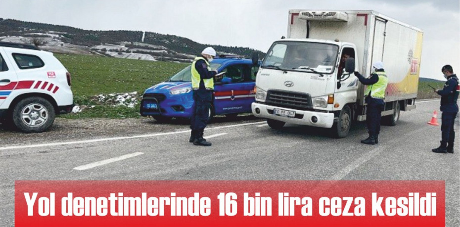 Yol denetimlerinde 16 bin lira ceza kesildi