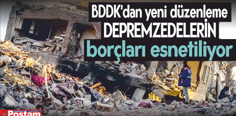 DEPREMZEDELERİN BORÇLARI ESNETİLİYOR..