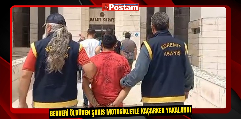 Berberi öldüren şahıs motosikletle kaçarken yakalandı