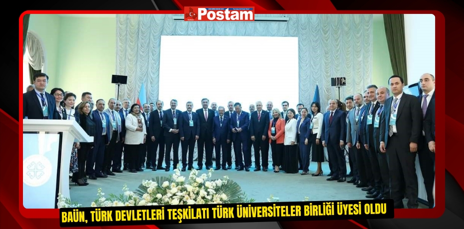BAÜN, Türk Devletleri Teşkilatı Türk Üniversiteler Birliği üyesi oldu  