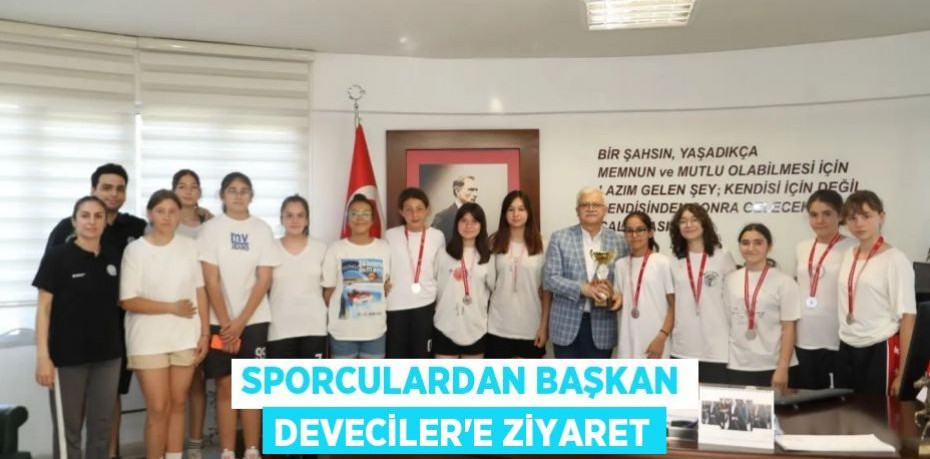 SPORCULARDAN BAŞKAN DEVECİLER'E ZİYARET