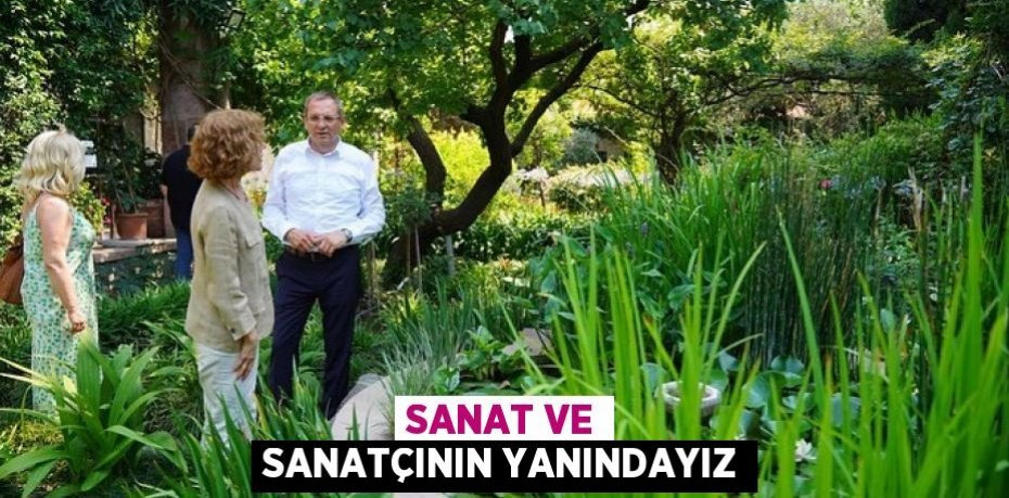 SANAT VE SANATÇININ YANINDAYIZ