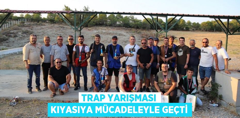 Trap Yarışması kıyasıya mücadeleyle geçti