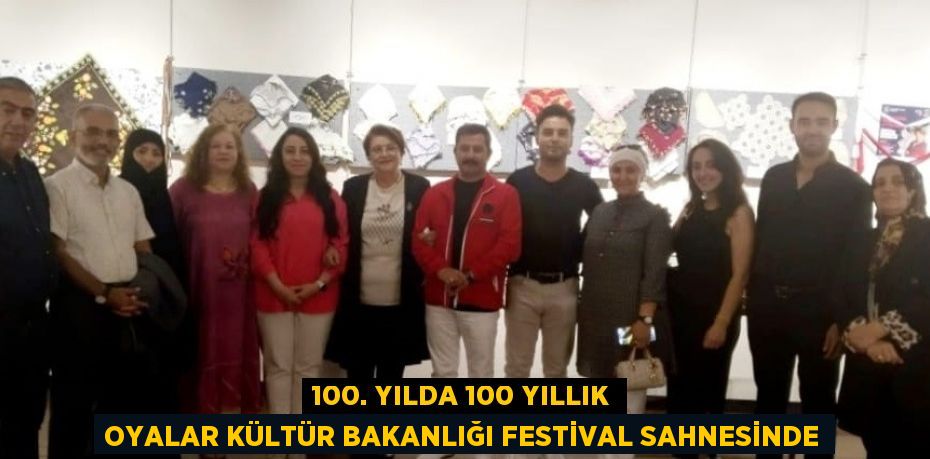 100. YILDA 100 YILLIK OYALAR KÜLTÜR BAKANLIĞI FESTİVAL SAHNESİNDE