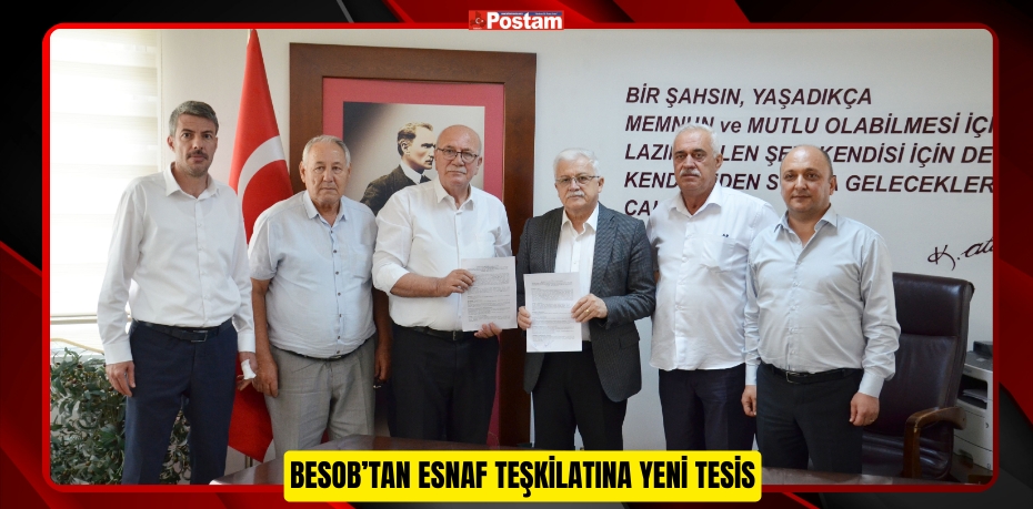 BESOB’TAN ESNAF TEŞKİLATINA YENİ TESİS