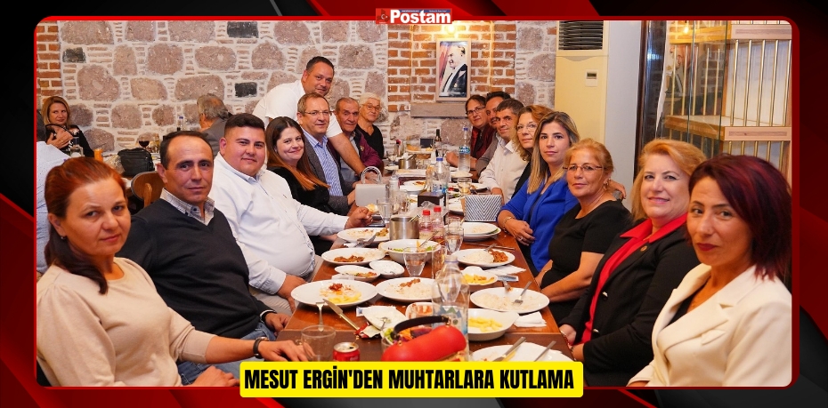 MESUT ERGİN'DEN MUHTARLARA KUTLAMA