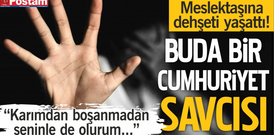 BUDA BİR CUMHURİYET SAVCISI...