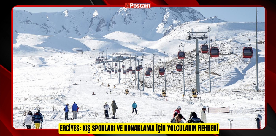 Erciyes: Kış Sporları ve Konaklama için Yolcuların Rehberi