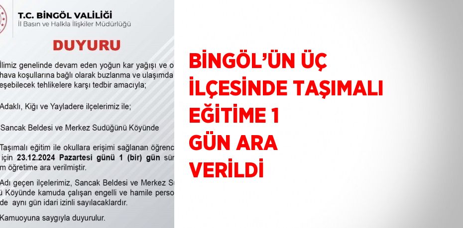 BİNGÖL’ÜN ÜÇ İLÇESİNDE TAŞIMALI EĞİTİME 1 GÜN ARA VERİLDİ