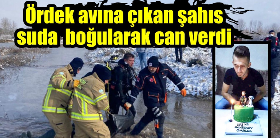 Ördek avına çıkan şahıs suda boğularak can verdi