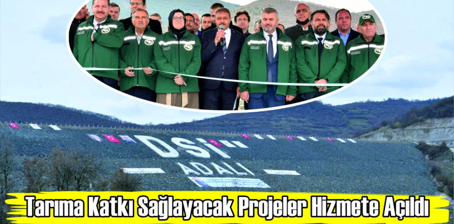 Tarıma Katkı Sağlayacak Projeler Hizmete Açıldı