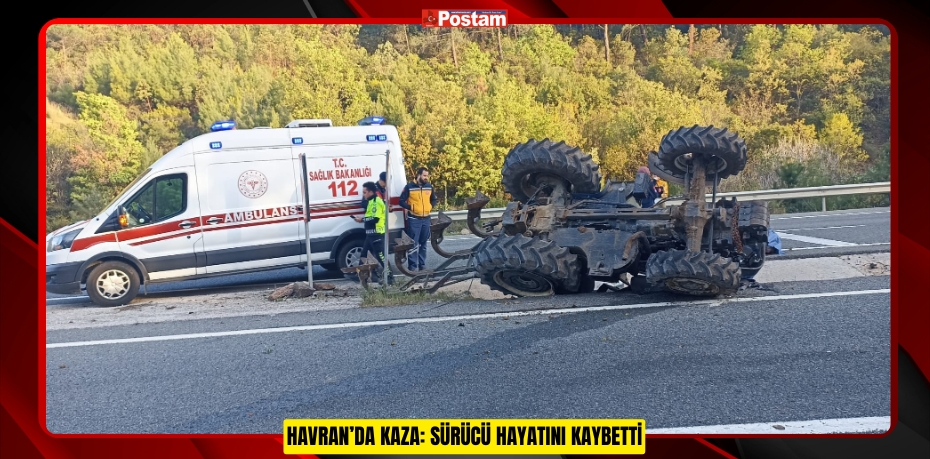 HAVRAN’DA KAZA: SÜRÜCÜ HAYATINI KAYBETTİ