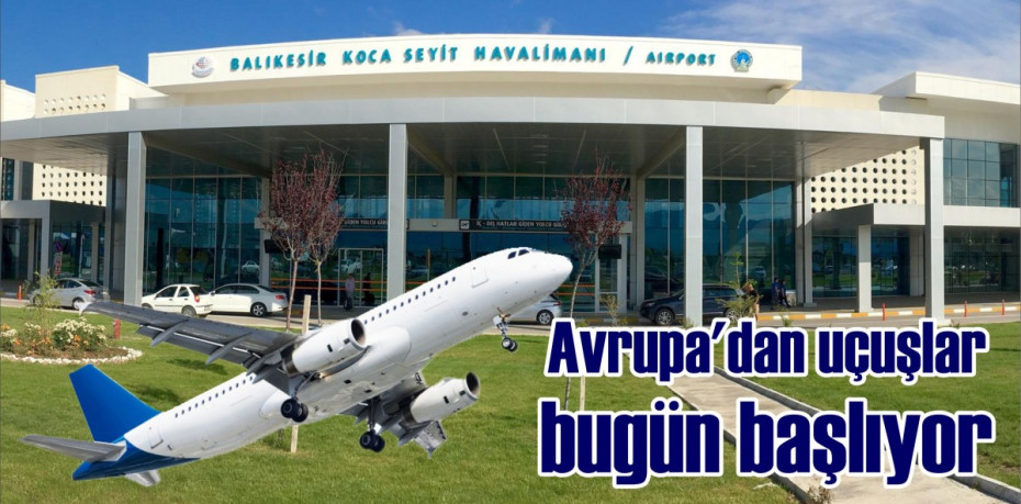 Avrupa’dan uçuşlar bugün başlıyor