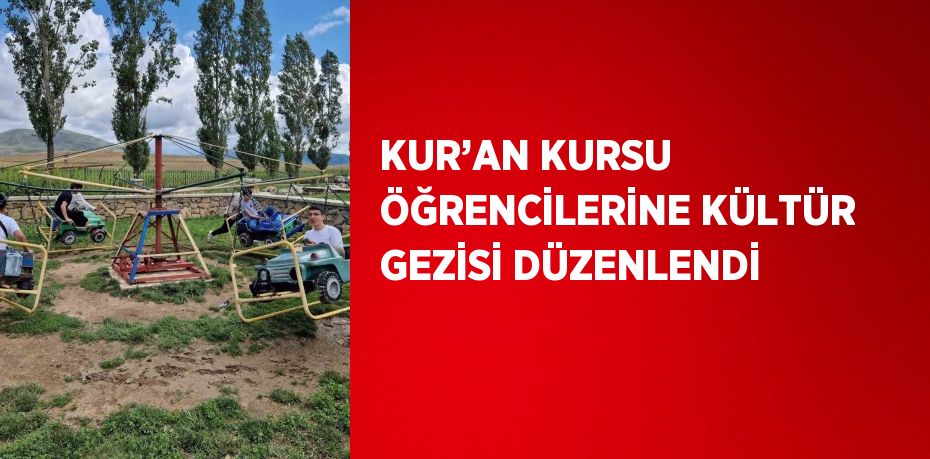 KUR’AN KURSU ÖĞRENCİLERİNE KÜLTÜR GEZİSİ DÜZENLENDİ