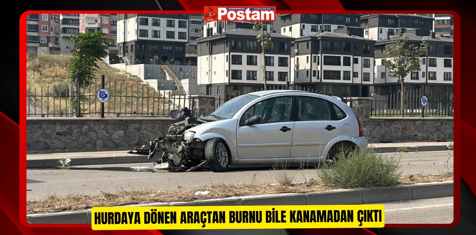 Hurdaya dönen araçtan burnu bile kanamadan çıktı