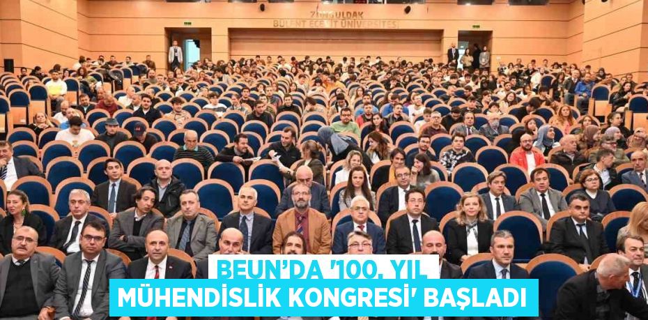 BEUN’DA '100. YIL MÜHENDİSLİK KONGRESİ' BAŞLADI