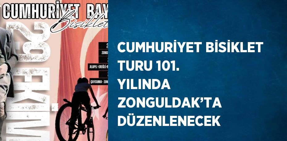 CUMHURİYET BİSİKLET TURU 101. YILINDA ZONGULDAK’TA DÜZENLENECEK