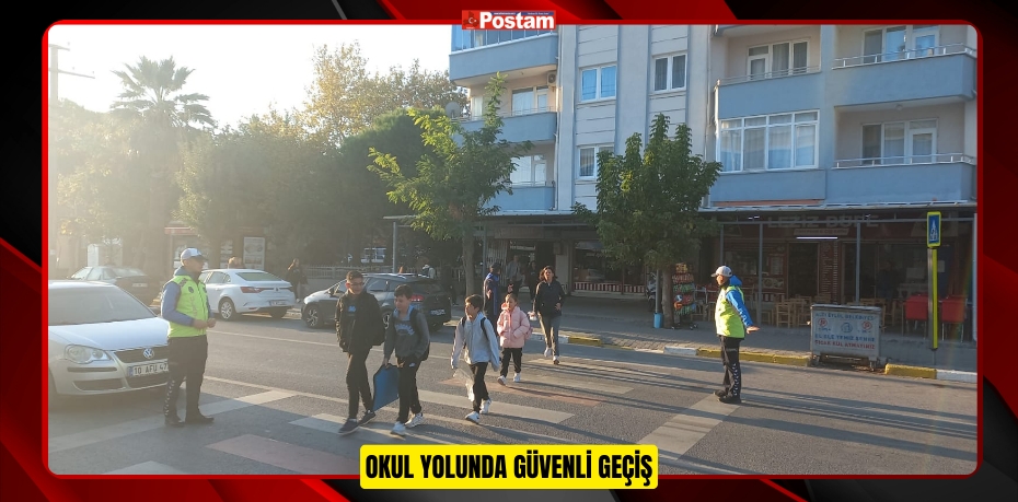 OKUL YOLUNDA GÜVENLİ GEÇİŞ