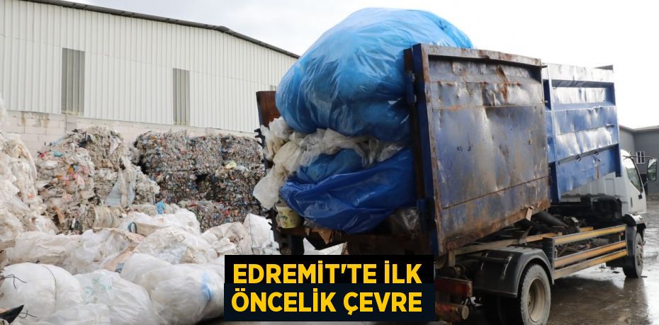 EDREMİT’TE İLK ÖNCELİK ÇEVRE