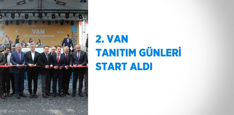 2. VAN TANITIM GÜNLERİ START ALDI