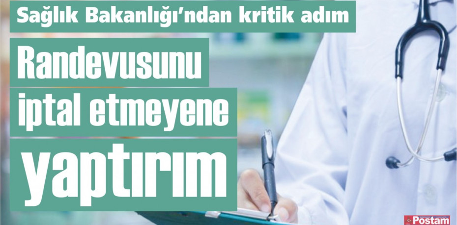 Randevusunu iptal etmeyene yaptırım