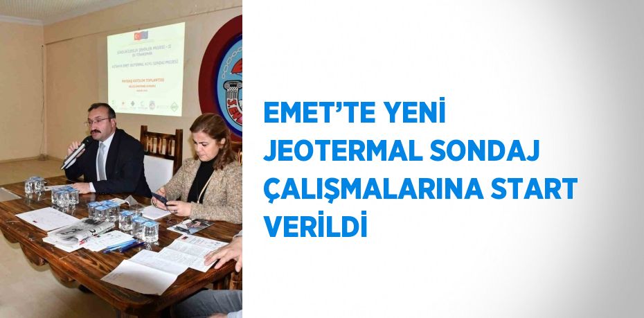 EMET’TE YENİ JEOTERMAL SONDAJ ÇALIŞMALARINA START VERİLDİ