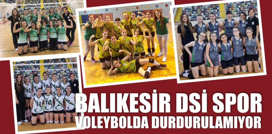 BALIKESİR DSİ SPOR VOLEYBOLDA DURDURULAMIYOR