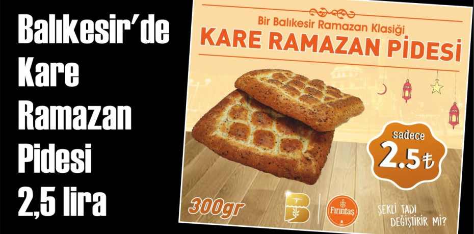 Balıkesir’de Kare Ramazan Pidesi 2,5 lira